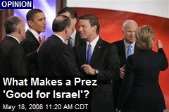 What Makes a Prez 'Good for Israel'?