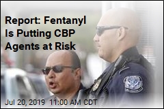 Report: Fentanyl Is Putting CBP Agents at Risk