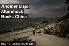 Another Major Aftershock Rocks China