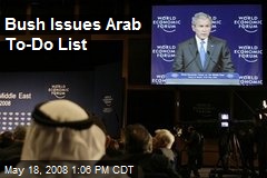 Bush Issues Arab To-Do List