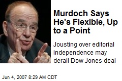 Murdoch Says He's Flexible, Up to a Point