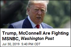 Trump, McConnell Are Fighting MSNBC, Washington Post