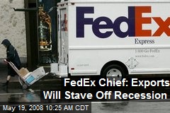 FedEx Chief: Exports Will Stave Off Recession