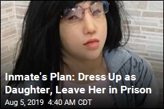 Inmate&#39;s Plan: Dress Up as Daughter, Leave Her in Prison