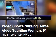 Video Shows Nursing Home Aides Taunting Woman, 91