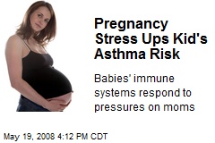 Pregnancy Stress Ups Kid's Asthma Risk