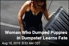Woman Who Dumped Puppies in Dumpster Learns Fate