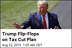 Trump on Tax Cuts: &#39;We Don&#39;t Need It&#39;