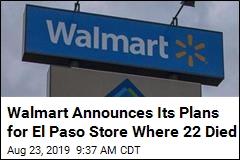 Walmart Will Reopen the El Paso Store Where 22 Died