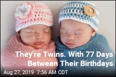 Rare Twins Born 77 Days Apart