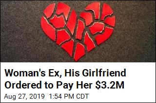 Woman&#39;s Ex, His Girlfriend Ordered to Pay Her $3.2M