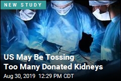 Transplant Programs May Be Discarding Too Many Kidneys