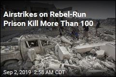 Airstrikes on Rebel-Run Prison Kill More Than 100