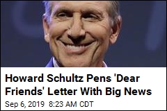 Howard Schultz Pens &#39;Dear Friends&#39; Letter With Big News