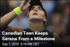 Canadian Teen Keeps Serena From a Milestone