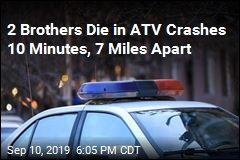 2 Brothers Die in ATV Crashes 10 Minutes, 7 Miles Apart