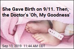 She Gave Birth on 9/11. Then, the Doctor&#39;s &#39;Oh, My Goodness&#39;