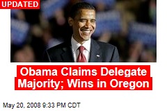 Obama Claims Delegate Majority; Wins in Oregon