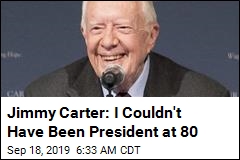 Jimmy Carter: &#39;I Hope There&#39;s an Age Limit&#39; for the Presidency