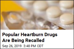 Heartburn Drugs Recalled Over Carcinogen Fears