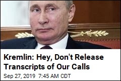 Kremlin: Hey, Don&#39;t Release Transcripts of Our Calls