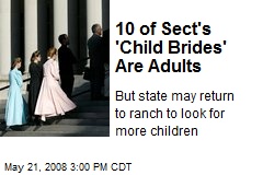 10 of Sect's 'Child Brides' Are Adults