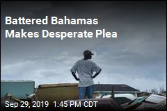 In Dorian&#39;s Wake, Bahamas Makes Desperate Plea