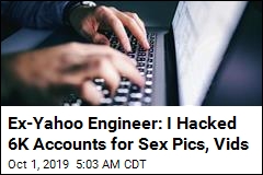 Ex-Yahoo Engineer: I Hacked 6K Accounts for Sex Pics, Vids