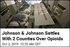 Johnson &amp; Johnson Settles With 2 Counties Over Opioids