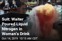 Suit: Waiter Poured Liquid Nitrogen in Woman&#39;s Drink