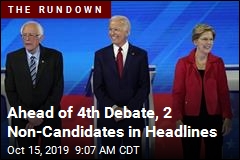 Ahead of 4th Debate, 2 Non-Candidates in Headlines