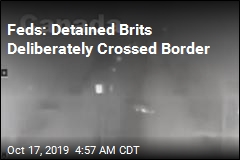 Feds: Detained Brits Deliberately Crossed Border
