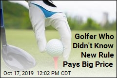 Golfer Who Didn&#39;t Know New Rule Pays Big Price