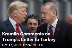 Kremlin Puzzled by Trump&#39;s &#39;Unusual&#39; Letter to Erdogan
