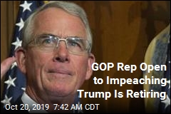 GOP Rep Open to Impeaching Trump Is Retiring