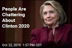 Don&#39;t Look Now, but There&#39;s Clinton 2020 Buzz