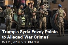 Trump&#39;s Syria Envoy Calls Out &#39;War Crimes&#39;