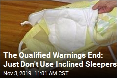 The Qualified Warnings End: Just Don&#39;t Use Inclined Sleepers