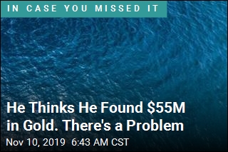 He Thinks He Found $55M in Gold. There&#39;s a Problem
