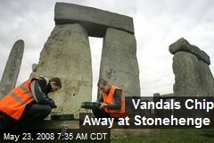 Vandals Chip Away at Stonehenge