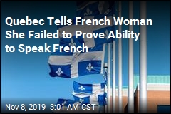 Quebec Tells French Woman She Failed to Prove Ability to Speak French