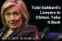 Tulsi Gabbard&#39;s Lawyers to Clinton: Take It Back