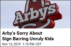 Arby&#39;s Apologizes for Sign Barring Unruly Kids