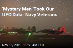 &#39;Mystery Men&#39; Took Our UFO Data: Navy Veterans