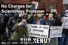 No Charges for Scientology Protester