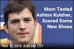 Mom Texted Ashton Kutcher, Scored Some New Shoes