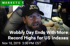 Wobbly Day Ends With More Record Highs for US Indexes