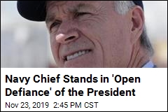 Navy Chief Stands in &#39;Open Defiance&#39; of the President