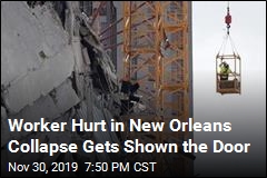 Worker Hurt in New Orleans Collapse Gets Shown the Door