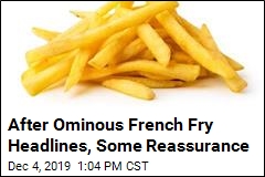 Those French Fry Shortage Fears? Overblown